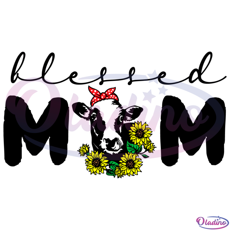 Blessed Mom SVG Digital File, Dairy Cows Svg, Sunflower Svg