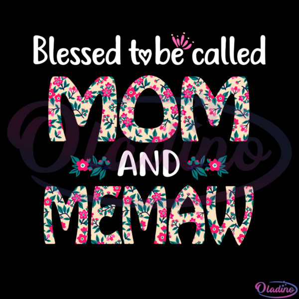 Blessed to be called mom and memaw memaw SVG Digital File