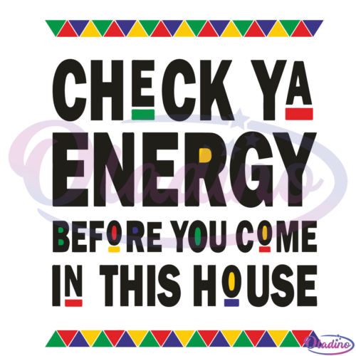 Check Ya Energy Before You Come In This House SVG Digital File