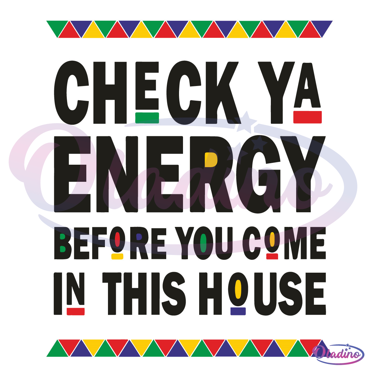 Check Ya Energy Before You Come In This House SVG Digital File