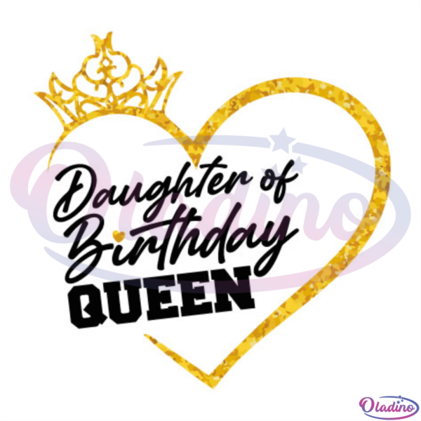 Daughter Of Birthday Queen SVG Digital File, Birthday Girl Svg