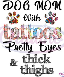 Dog Mom With Tattoos Pretty Eyes And Thick Thighs SVG