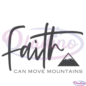 Faith Can Move Mountains SVG Digital File