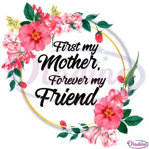 First My Mother Forever My Friend SVG Digital File