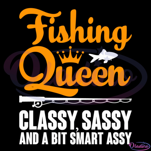 Fishing Queen Classy Sassy SVG Digital File