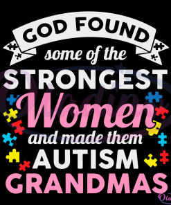 God Found Some Of The Strongest Women And Made Them Autism SVG