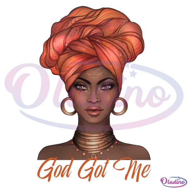 God Got Me SVG Digital File, African American Afrocentric Women Svg