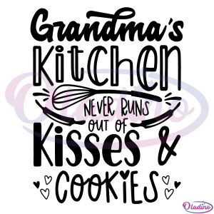 Grandmas Kitchen Never Runs Out Of Kisses & Cookies SVG Digital File