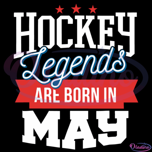 Hockey Legends Are Born In May SVG Digital File