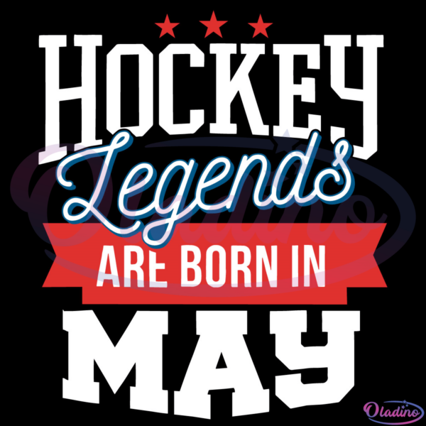 Hockey Legends Are Born In May SVG Digital File, Birthday Svg