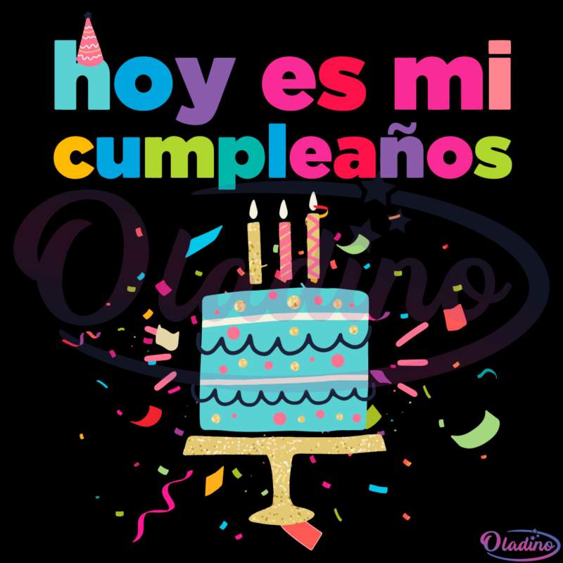 Hoy Es Mi Cumpleanos SVG Digital File, Birthday Svg, Mexican Svg