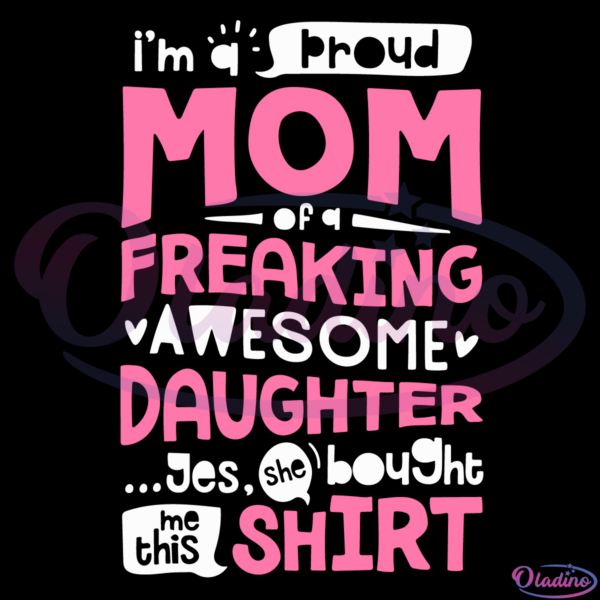 I Am A Proud Mom Of A Freaking Awesome Daughter SVG Digital File