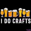 I Do Crafts Drinker Homebrewing SVG Digital File, Beer Svg