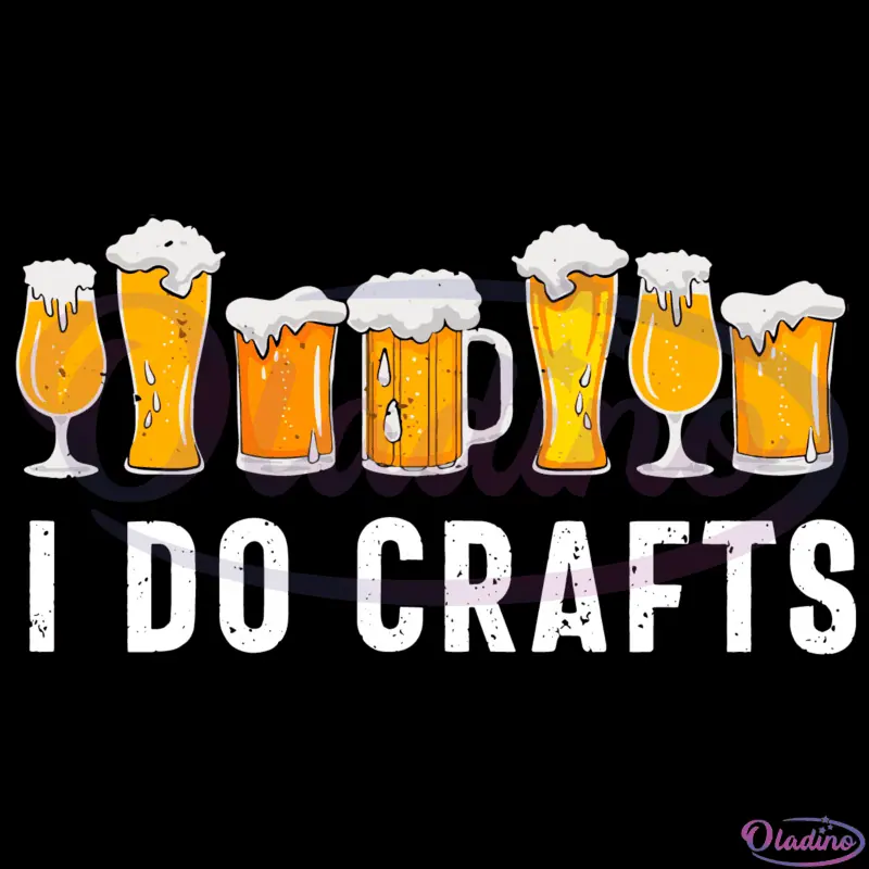 I Do Crafts Drinker Homebrewing SVG Digital File