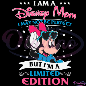 I am an Disney Mom SVG Digital File