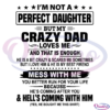 Im Not A Perfect Daughter But My Crazy Dad Mess With Me You Better Run