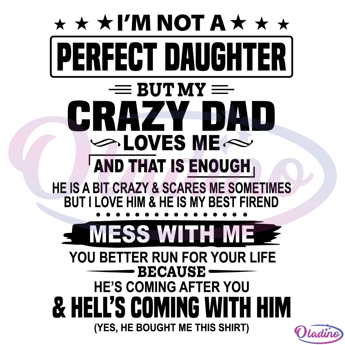 Im Not A Perfect Daughter But My Crazy Dad Mess With Me You Better Run