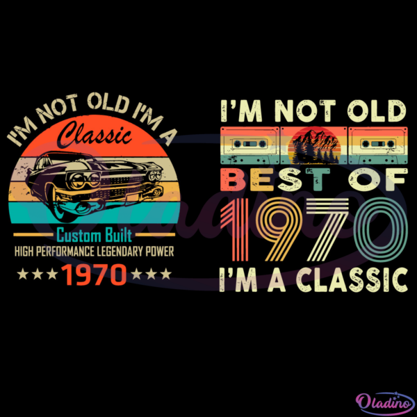 Im Not Old Im A Classic 966 Vintage 966 SVG Digital File
