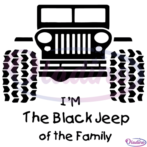 Im The Black Jeep Of The Family SVG Digital File