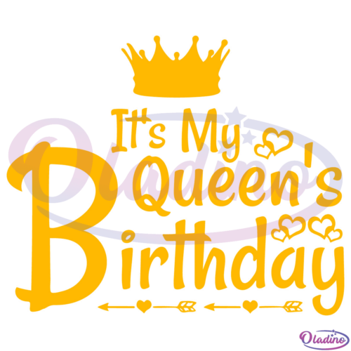 Its My Queens Birthday SVG Digital File