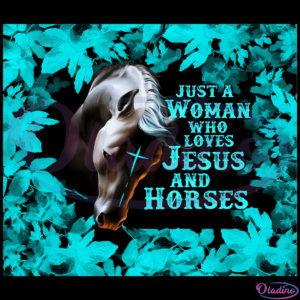 Just A Woman Who Loves Jesus And Horses PNG