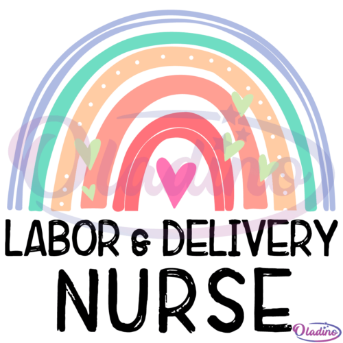 Labor And Delivery Nurse Appreciation Rainbow SVG Digital File