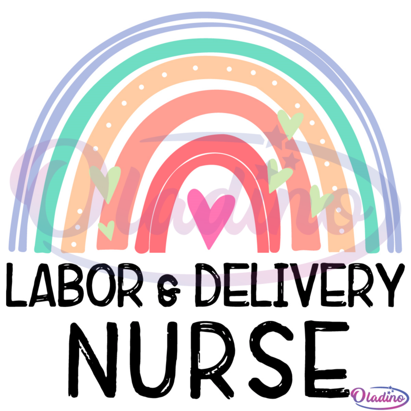 Labor And Delivery Nurse Appreciation Rainbow SVG Digital File