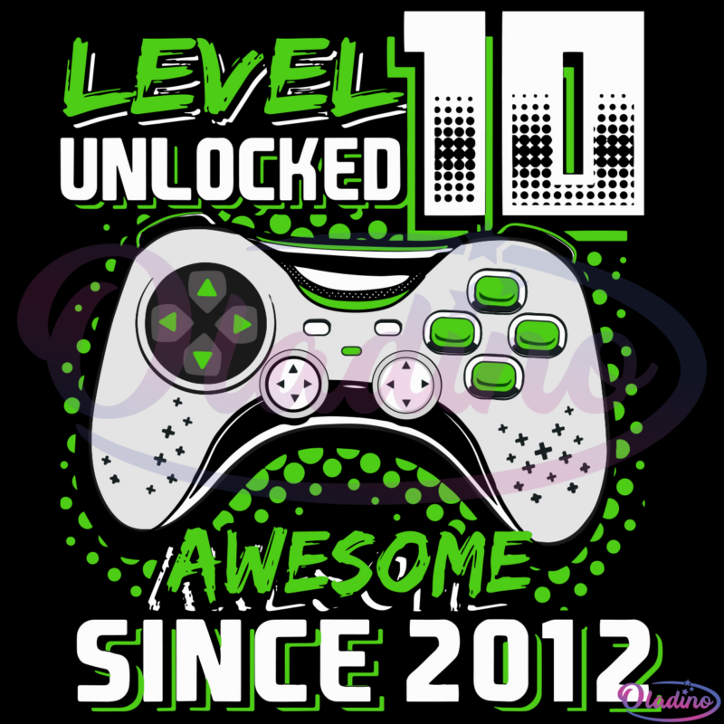 Level 10 Unlocked Awesome Since 2012 SVG Digital File