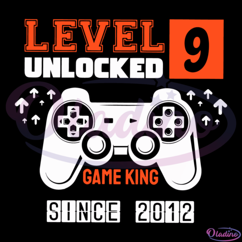 Level 9 Unlocked Game King Since 2012 SVG Digital File