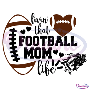Livin That Football Mom Life SVG Digital File, Football Mom Life Svg