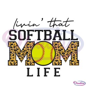Livin That Softball Mom Life SVG Digital File, Softball Mom Svg