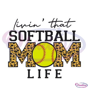 Livin That Softball Mom Life SVG Digital File