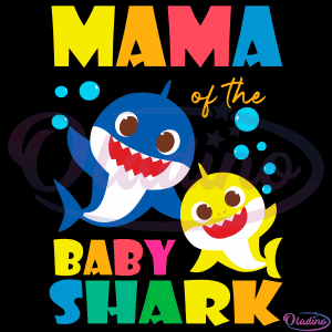 Mama Of The Baby Shark SVG Digital File