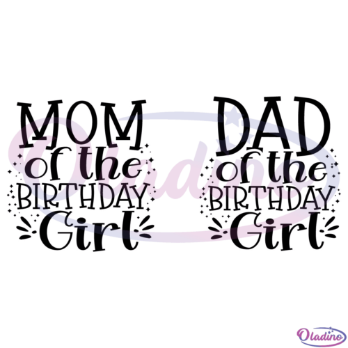 Mom Dad Of The Birthday Girl SVG Digital File