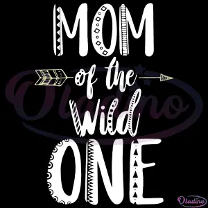 Mom Of The Wild One SVG Digital File