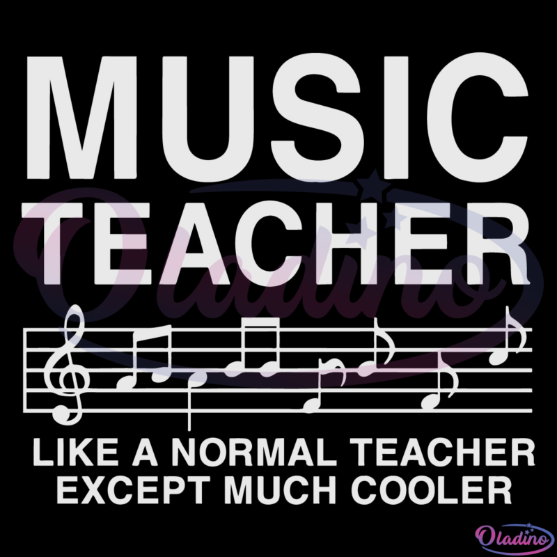 Music Teacher Like A Normal Teacher Except Much Cooler SVG Digital File