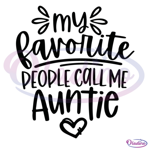 My Favorite People Call Me Auntie SVG Silhouette