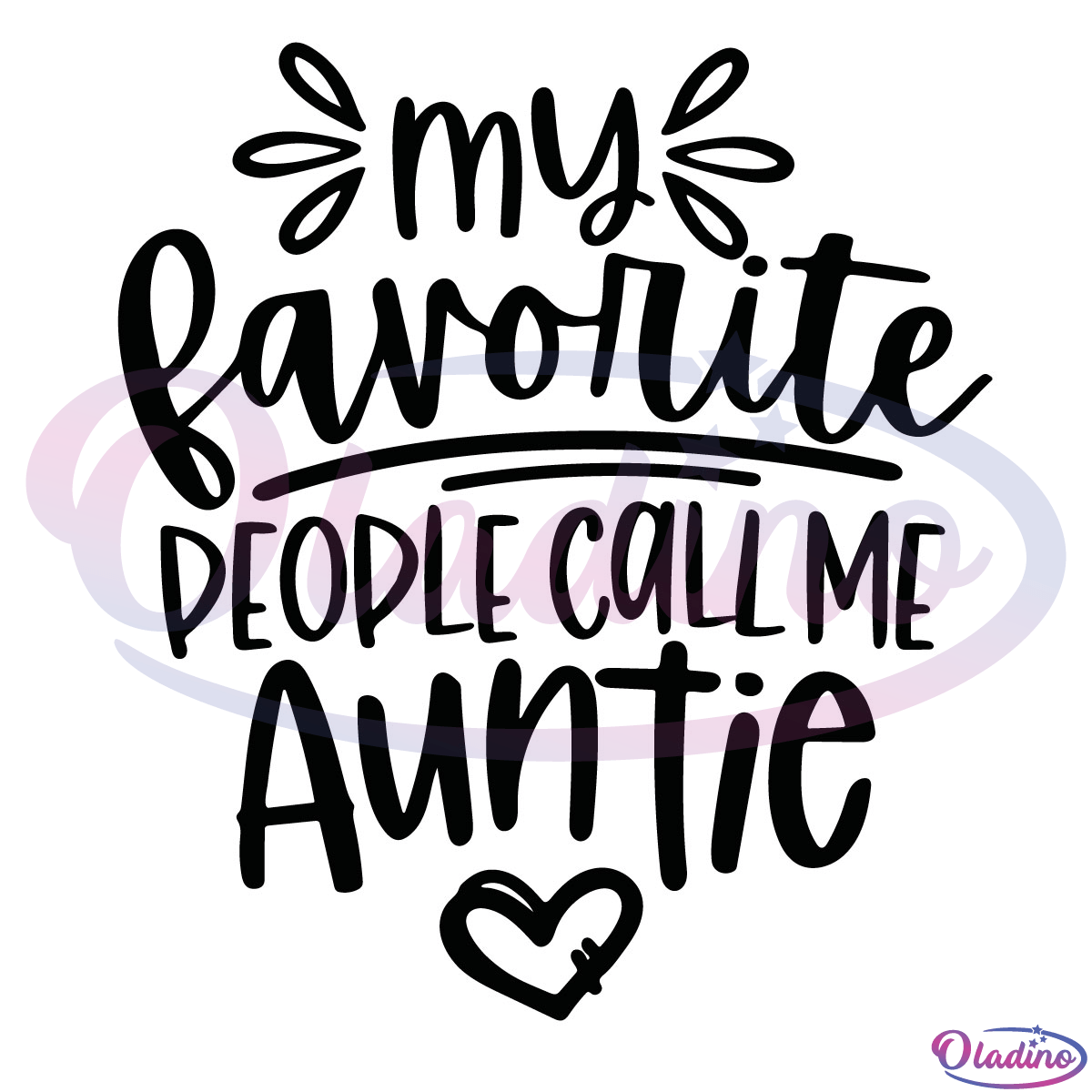 My Favorite People Call Me Auntie SVG Silhouette, Aunt Svg