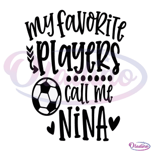 My Favorite Player Calls Me Soccer Nina SVG Digital File