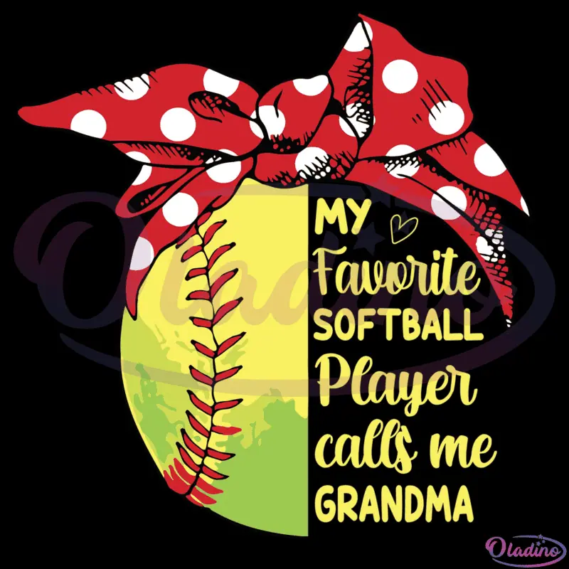 My Favorite Softball Player Calls Me Grandma SVG Digital File