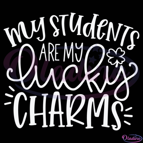 My Students Are My Lucky Charms SVG Digital File