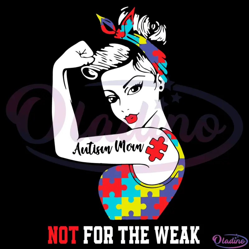 Not For The Weak Autism Mom SVG Digital File