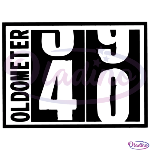 Oldometer 40th Birthday SVG Digital File