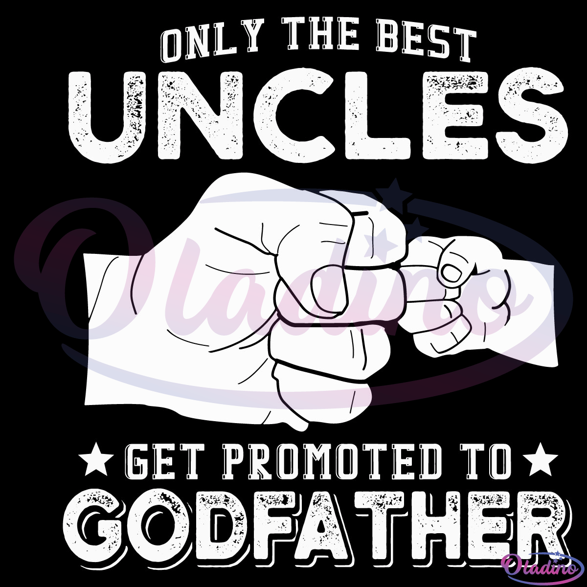 Only The Best Uncles Get Promoted To Godfathers SVG Silhouette