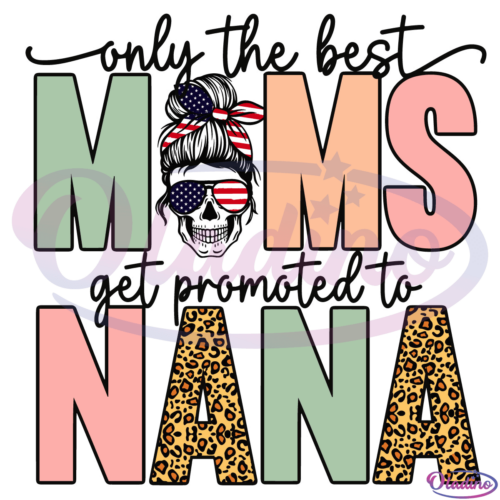 Only the Best Moms Get Promoted to Nana SVG Digital File