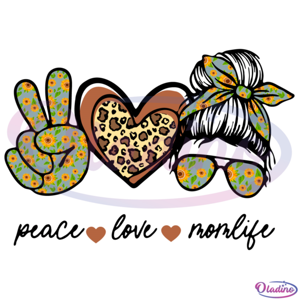 Peace Love Momlife Sunflower SVG Digital File, Peace Love Svg