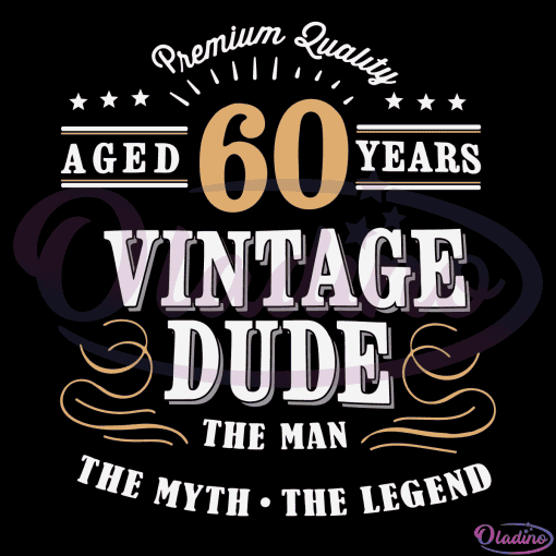 Premium Quality Aged 60 Years Vintage Dude SVG Digital File - Oladino