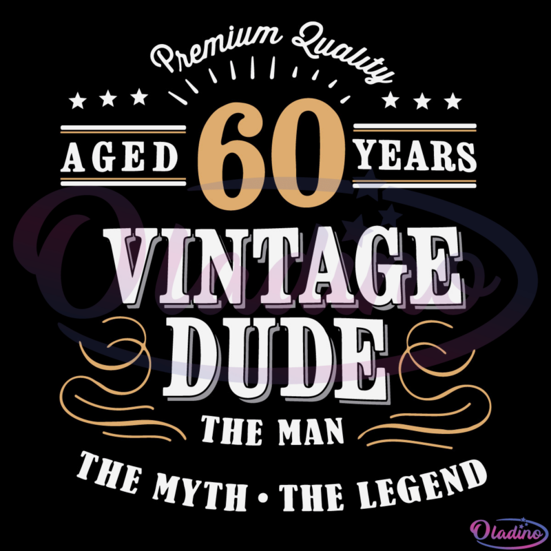 Premium Quality Aged 60 Years Vintage Dude SVG Digital File