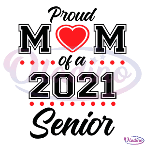 Proud Mom Of A 2021 Senior SVG Digital File