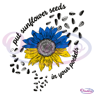 Put Sunflower Seeds in Your Pockets SVG Digital File, Ukraine Svg